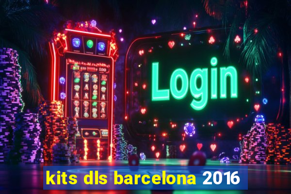 kits dls barcelona 2016